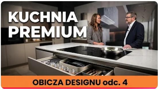 Dom Bianco Partnerem Programu Oblicza Designu Kuchnia Premium odc.4_S1